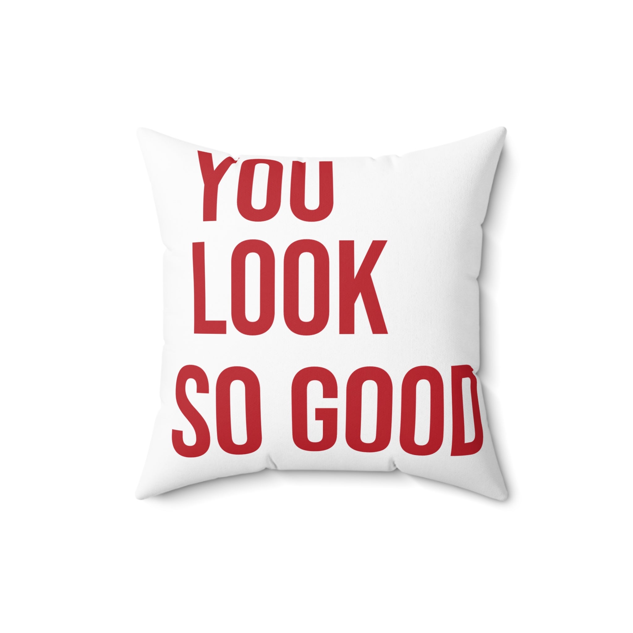You Look So Good Pillow
